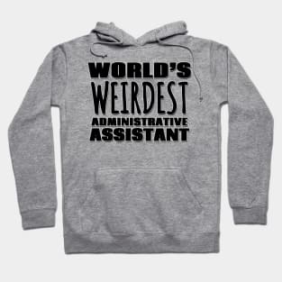 World's Weirdest Administrative Assistant Hoodie